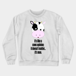 It's A Moo Point. Crewneck Sweatshirt